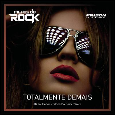 Totalmente Demais (Filhos Do Rock, Nytron, Vivi Seixas, João Lee Remix)'s cover