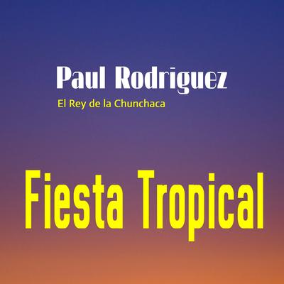 Paul Rodriguez El Rey de la Chunchaca's cover