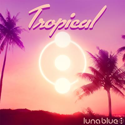 Tropical By Luna Blue's cover