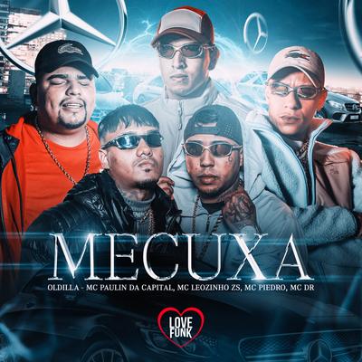 Mecuxa By Oldilla, MC Paulin da Capital, Mc DR, Love Funk, MC Piedro's cover