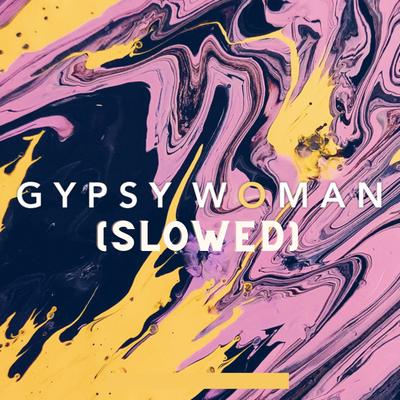 Gypsy Woman (Slowed)'s cover