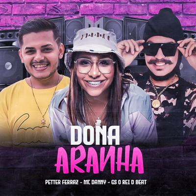 Dona Aranha (Brega Funk) By GS O Rei do Beat, Petter Ferraz, Mc Danny's cover