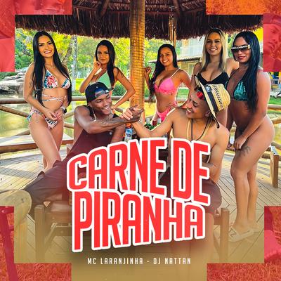 Carne de Piranha By Mc Laranjinha, Dj Nattan's cover