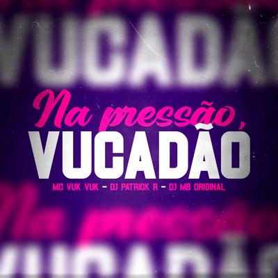 Na Pressão, Vucadão's cover