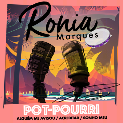 Pot-pourri: Alguém Me Avisou / Acreditar / Sonho Meu By Ronia Marques's cover