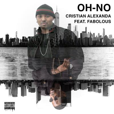 Oh No (feat. Fabolous) By Cristian Alexanda, Fabolous's cover