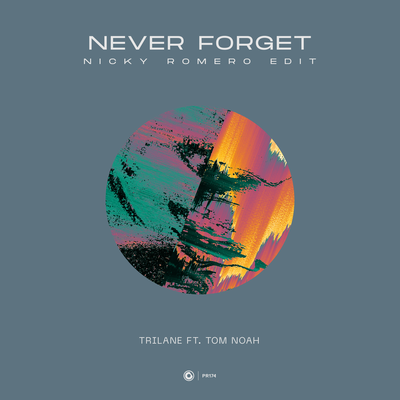 Never Forget (Nicky Romero Edit) By Trilane, Tom Noah's cover