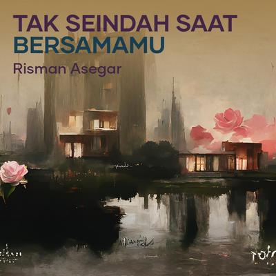 Tak Seindah Saat Bersamamu's cover