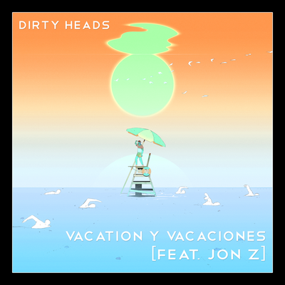 Vacation y Vacaciones (feat. Jon Z) By Dirty Heads, Jon Z's cover