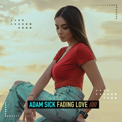 Fading Love By Adam Sick's cover