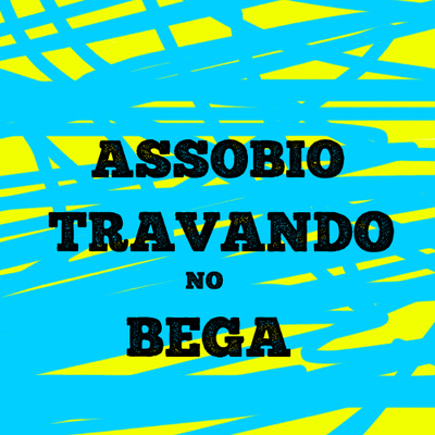 Assobio Travando no Bega By DJ 7W, DJ 2R, Mc Magrinho's cover