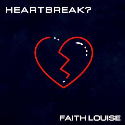 Heartbreak? By Faith Louise's cover