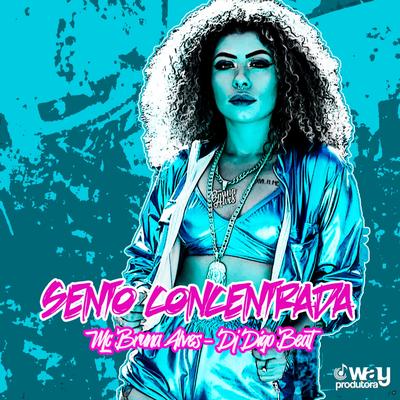 Sento Concentrada (feat. Dj Digo Beat) (feat. Dj Digo Beat) (Remix) By MC Bruna Alves, DJ Digo Beat's cover