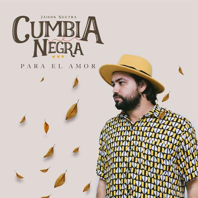 Cumbia Negra para el Amor By Jaison Neutra's cover