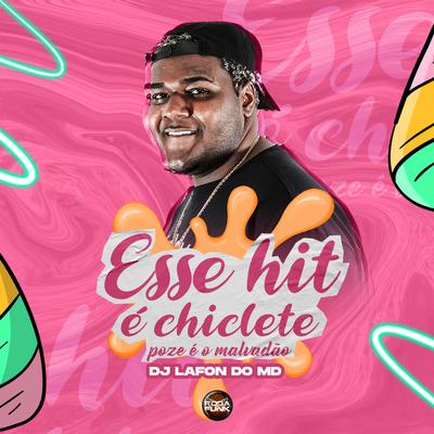 Esse Hit É Chiclete Poze É o Malvadão By DJ Lafon Do Md, Mc Rf's cover