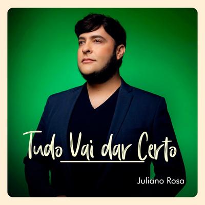 Tudo Vai Dar Certo (Cover) By Juliano Rosa's cover