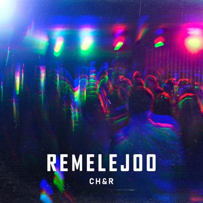 Remelejoo By CH&R's cover