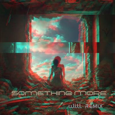 Something More (Remix) By Mindfellow, W.ILL's cover