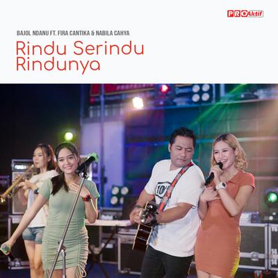 Rindu Serindu Rindunya By Bajol Ndanu, Fira Cantika, Nabila Cahya's cover