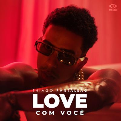 Love Com Você By Thiago Pantaleão's cover