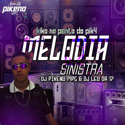 Melodia Sinistra - Kika Na Ponta Da Pik4 By Dj Pikeno Mpc, DJ Léo da DZ7's cover