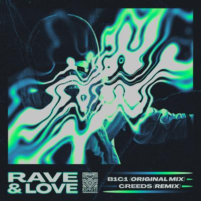 RAVE & LOVE (CREEDS Remix) By B1C1, Creeds's cover