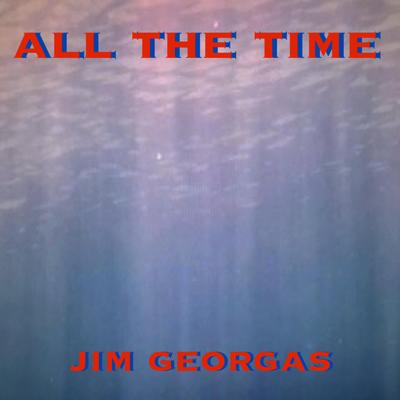 All The Time By Jim Georgas's cover