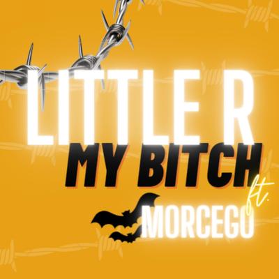 My Bitch By Little R, Morcego's cover