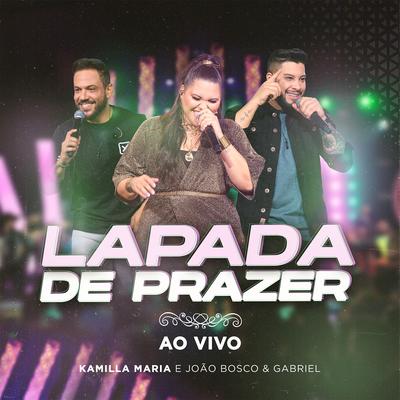 Lapada de Prazer By Kamilla Maria, João Bosco e Gabriel's cover