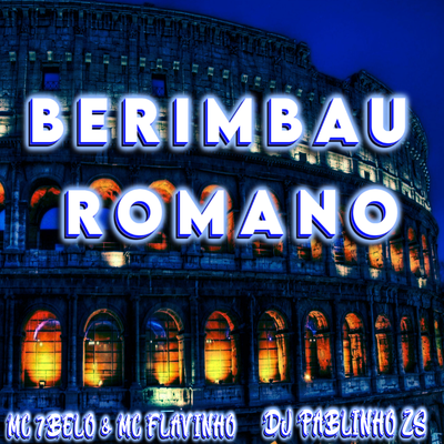Berimbau Romano By dj pablinho zs, Mc 7 Belo's cover