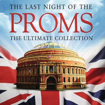 The Last Night of the Proms: The Ultimate Collection's cover