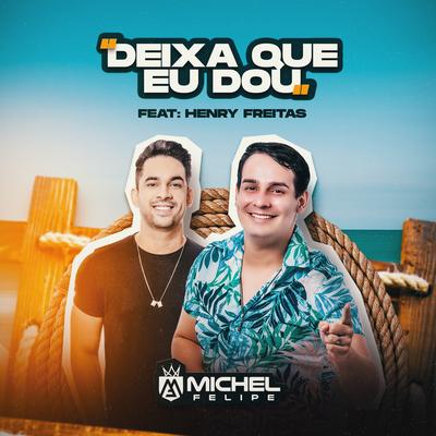 Deixa Que Eu Dou By Michel Felipe, Henry Freitas's cover