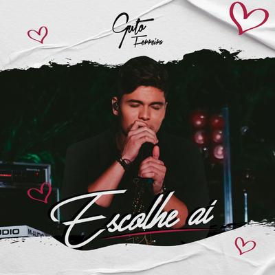 Escolhe Aí By Guto Ferreira's cover