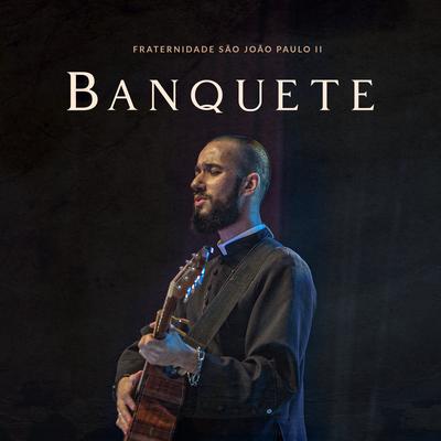 Banquete By Fraternidade São João Paulo II, Ir. Samuel Maria's cover