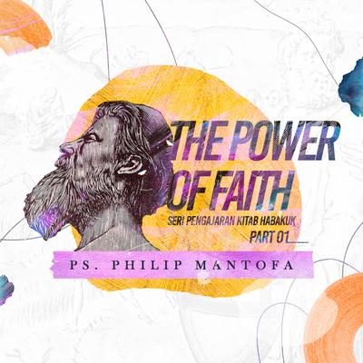 The Power of Faith - Seri Pengajaran Kitab Habakuk, Pt . 01's cover