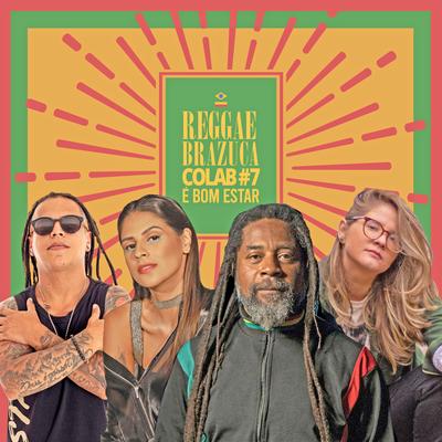 Reggae Brazuca Colab #7: É Bom Estar By Reggae Brazuca, Mariana Coelho, Mariii Batista's cover