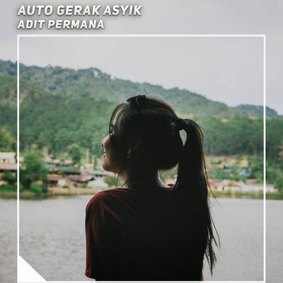 Auto Gerak Asyik By Adit Permana's cover