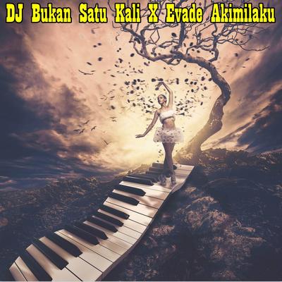 DJ Bukan Satu Kali X Evade Akimilaku's cover