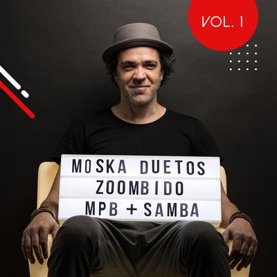 Moska Duetos Zoombido: MPB + Samba, Vol. 1's cover
