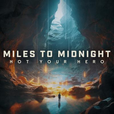 Not Your Hero By Miles to Midnight's cover