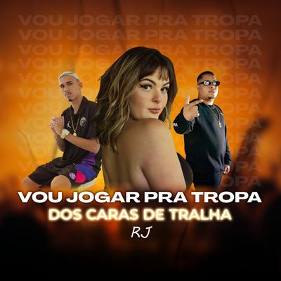 Vou Jogar pra Tropa dos Cara De Tralha Rj's cover