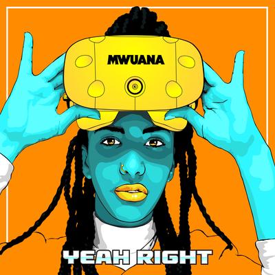 Yeah Right By Mwuana's cover