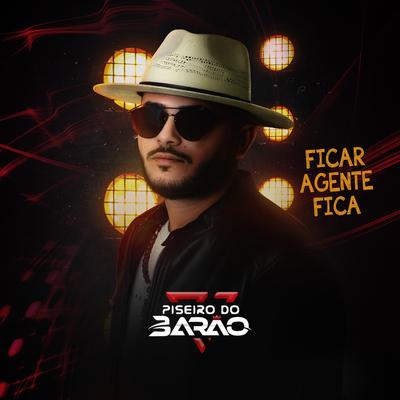 Ficar Agente Fica By Piseiro do Barão's cover