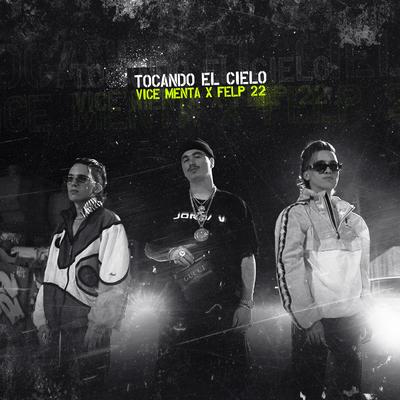 TOCANDO EL CIELO (feat. Felp 22) By VICE MENTA, Felp 22's cover