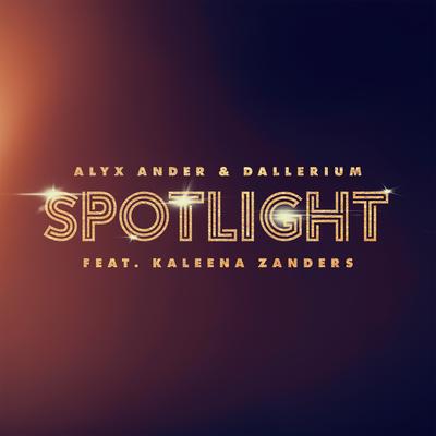 Spotlight (feat. Kaleena Zanders) By Alyx Ander, Dallerium, Kaleena Zanders's cover