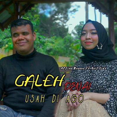 Galeh Denai Usah Di Ago's cover