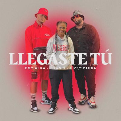 Llegaste Tú By Omy Alka, Lizzy Parra, Townix's cover