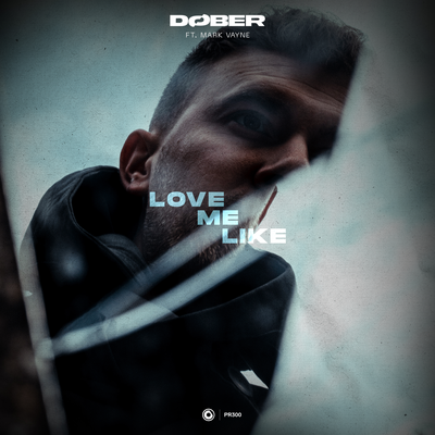 Love Me Like By DØBER, Mark Vayne's cover