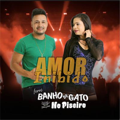 Amor Inibido By Forró Banho de Gato's cover