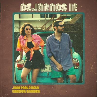 Dejarnos Ir By Juan Pablo Vega, Vanessa Zamora's cover